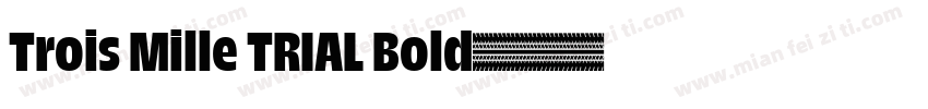 Trois Mille TRIAL Bold字体转换